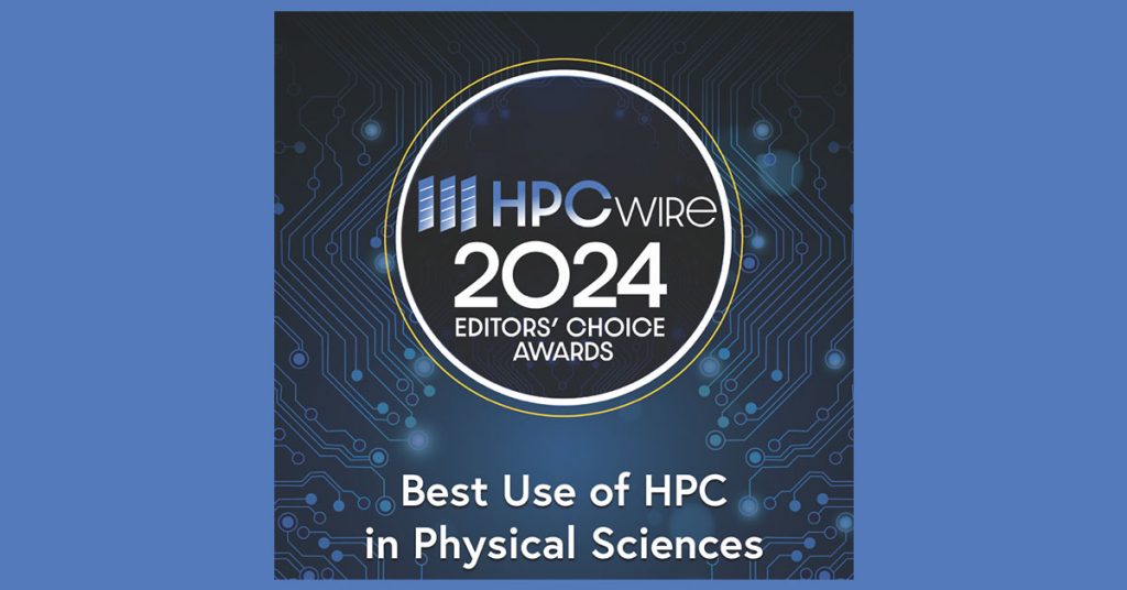 Reads "HPCwire 2024 Editors' choice awards" "Best use of hpc in physical sciences"