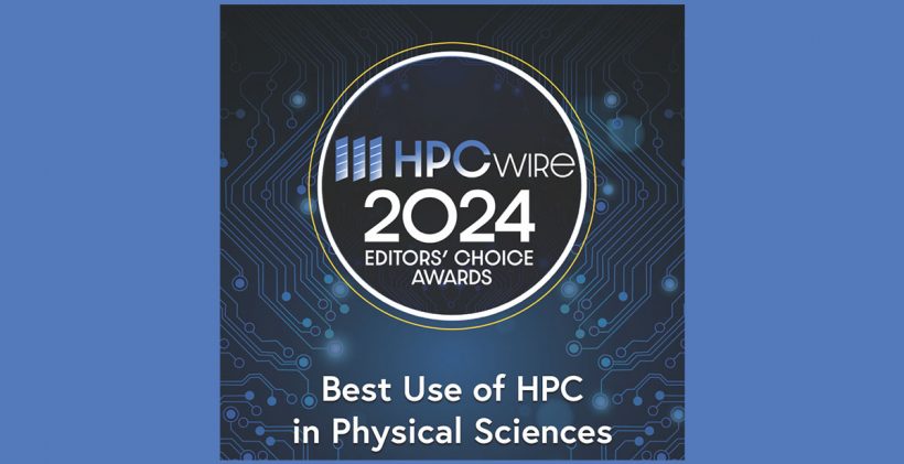 Reads "HPCwire 2024 Editors' choice awards" "Best use of hpc in physical sciences"